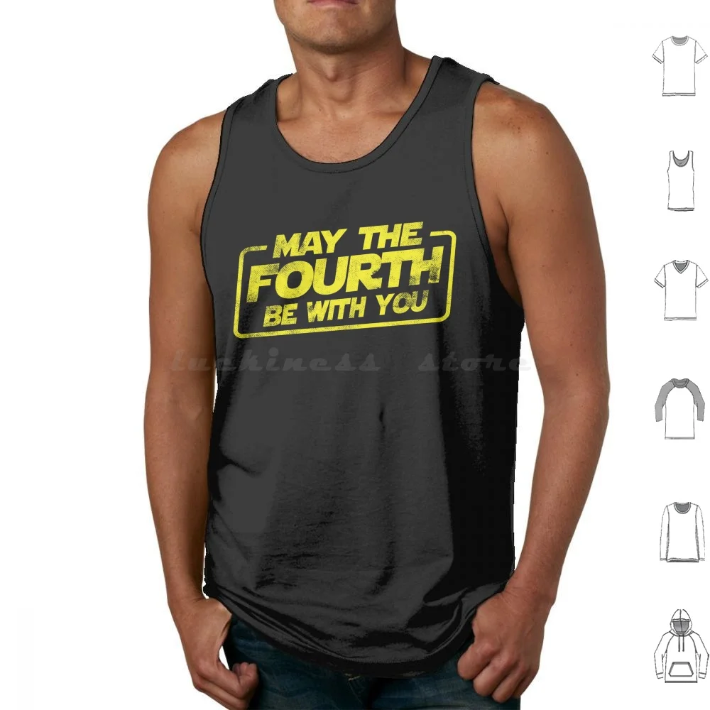 

May The Fourth Be With You , May The 4th Be With You , Geek Shirt , Popular Culture Gift Tank Tops Vest Sleeveless May The