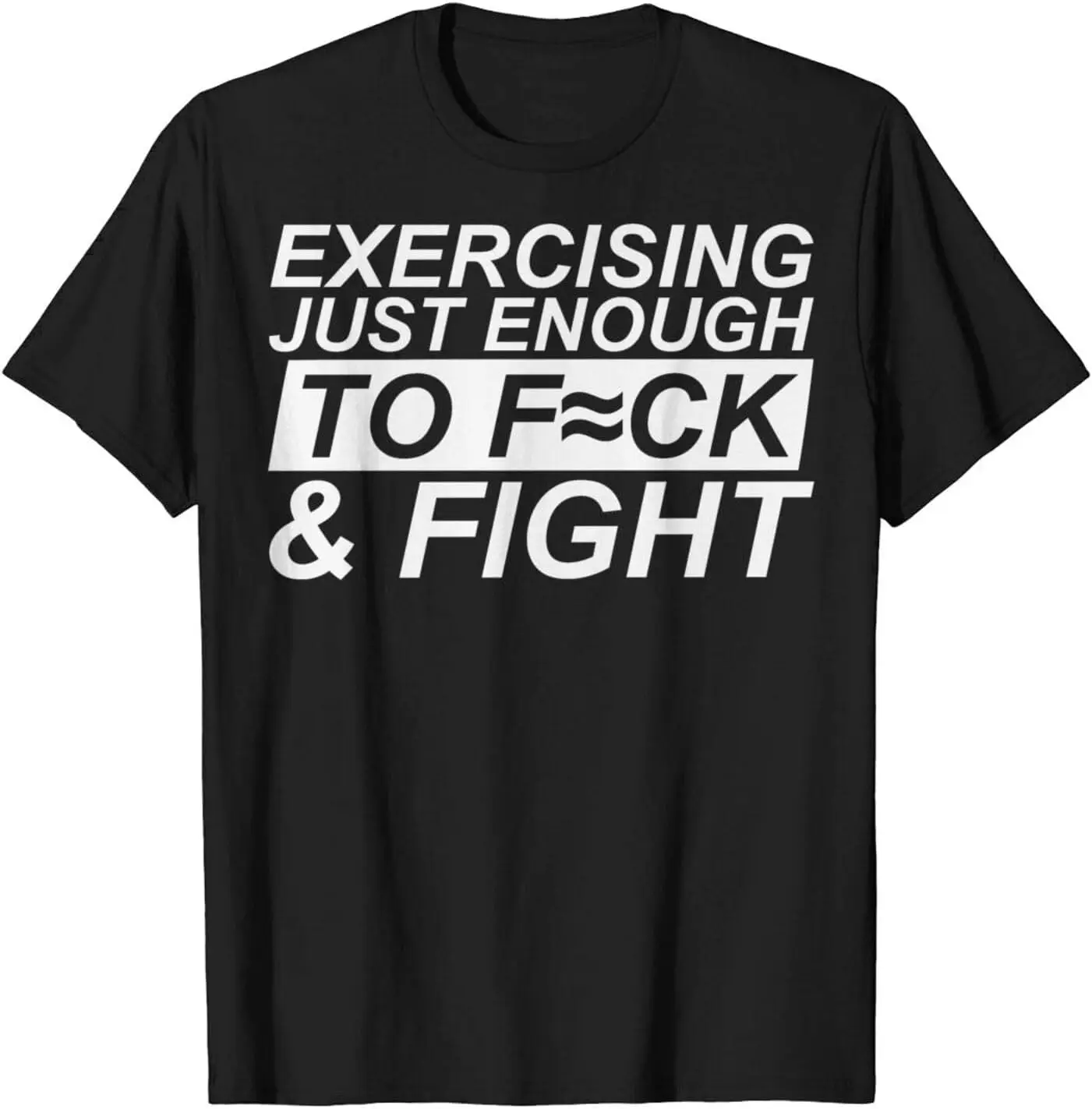 Exercising Just-Enough To Fck & Fight T-Shirts For Women Men Exercising Just-En…