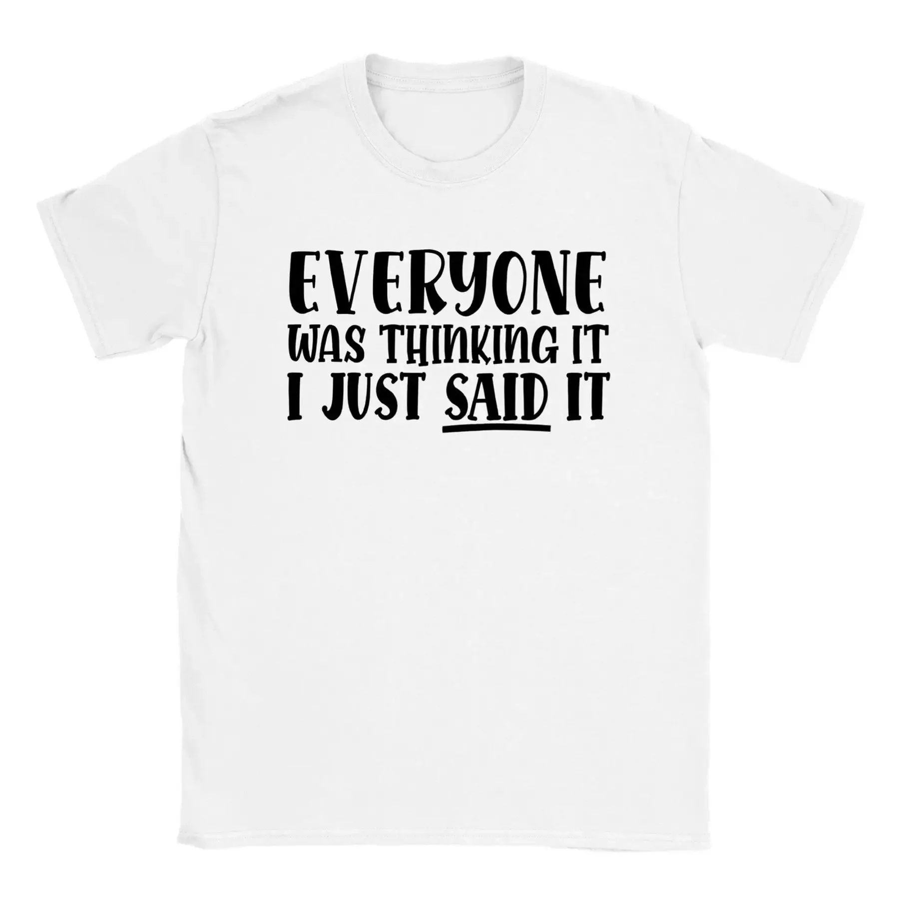 Everyone Was Thinking It I Just Said ItClassic Unisex Crewneck T shirt
