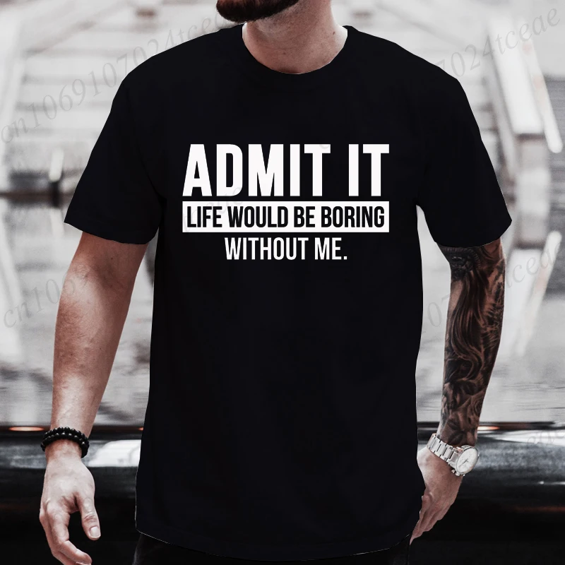 اعتذار ذلك الحياة سيكون مملة بدوني تي شيرت مضحك الساخر التي شيرت الرجال الشارع الشهير ملابس حريمي تي شيرت على طراز هاراجوكو بلايز