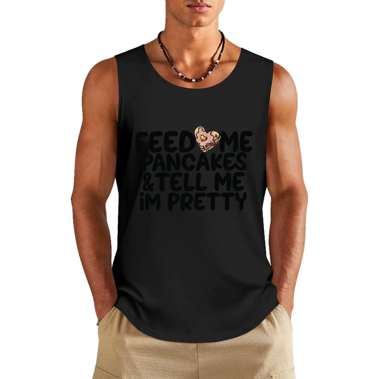 Feed me pancakes and tell me I'm pretty Tank Top bodybuilding men clothes summer Men's tops T-shirt man anime top