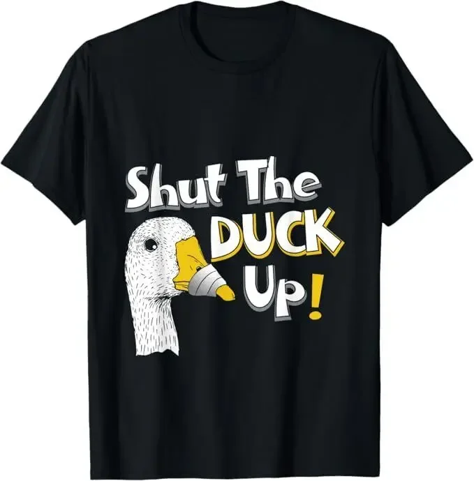 NEW LIMITED Shut The Duck Up Funny Gift T-Shirt S-5XLHigh Quality 100%Cotton Short Sleeve