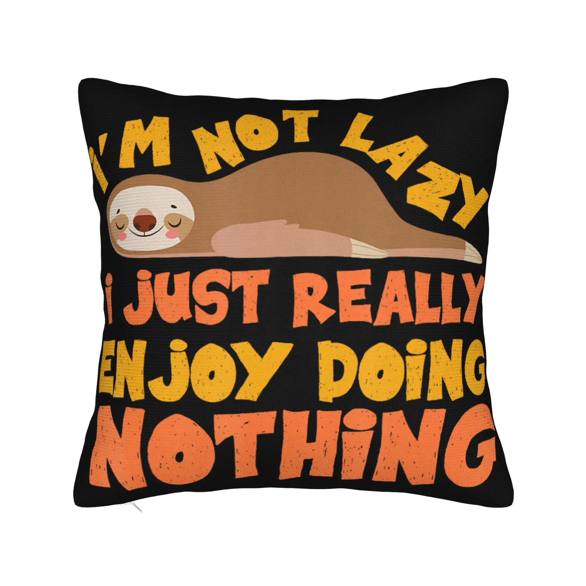 I'm Not Lazy I Just Really Enjoy Doing Nothing Pillowcases Stuff Printing Cushion Cover Gift  Pillow Case Cover Home Multi-Size
