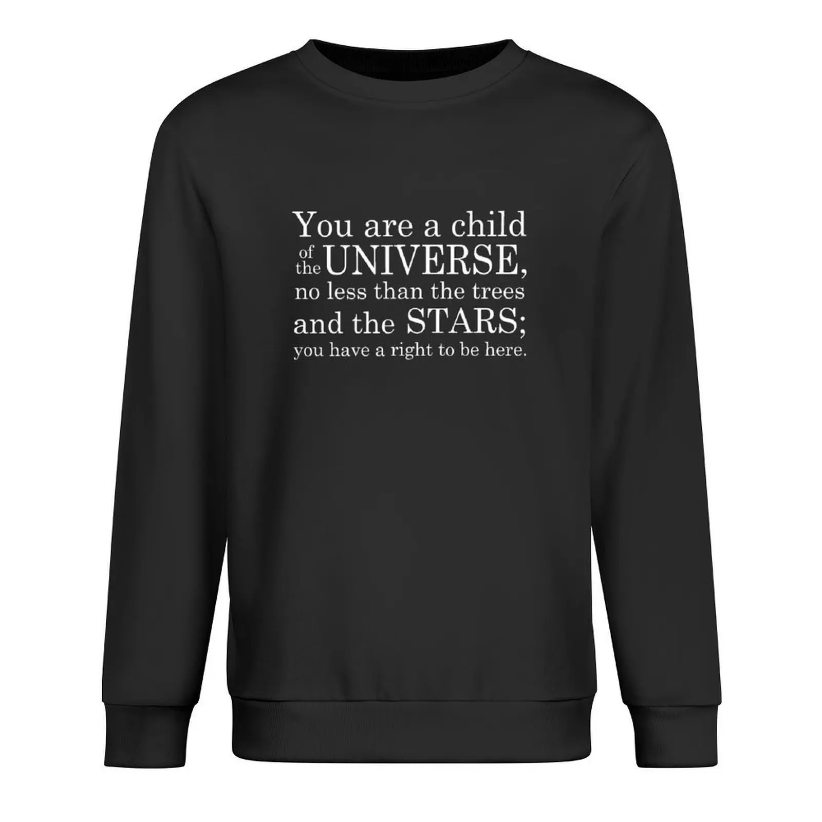 

You Are a Child of the Universe Desiderata Quote Pullover mens clothes blouse men's autumn clothes sweatshirt for men