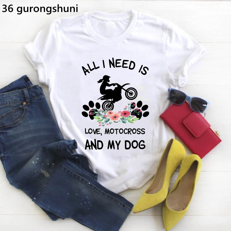 

All I Need Is Love Motocross And My Dog Graphic Print T-Shirt Girls Funny Cat Paw Flowers Tshirt Women Kawaii Clothes T Shirt