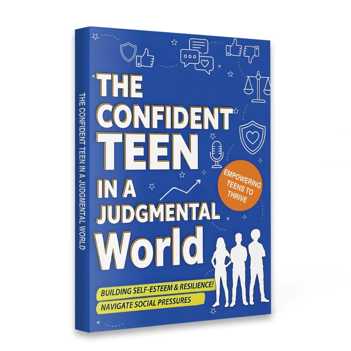 Adolescents confiants dans un monde jugemental : un livre de soutien pour la croissance personnelle qui enseigne aux jeunes lecteurs comment développer une force intérieure