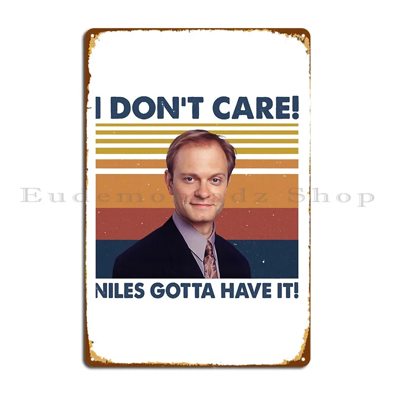 Most Important In The World I Don_T Care Niles Gotta Gift For Movie Fans Metal Sign Pub Funny Print Wall Decor Tin Sign Poster