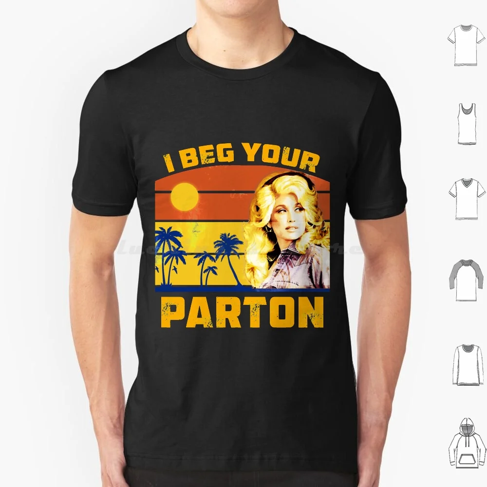 Vintage I Beg Your Dolly Parton'S Gift For Lovers T Shirt Men Women Kids 6Xl Vintage I Beg Your Dolly Partons For Lovers What