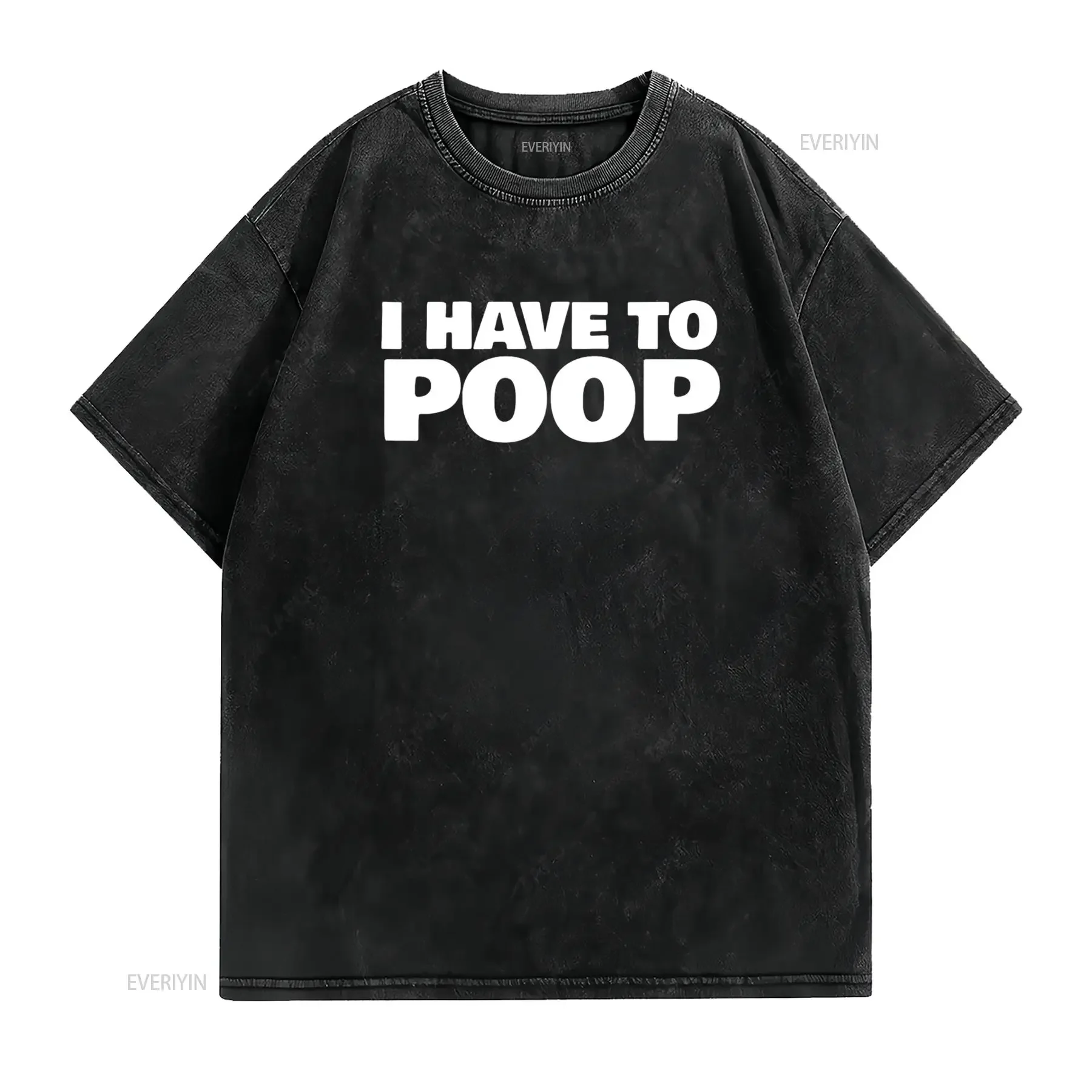 Womens I Have To Poop T Shirt Black 2XL vintage Washed Breathable fashion designer clothes Top For Everyday Wear Unisex