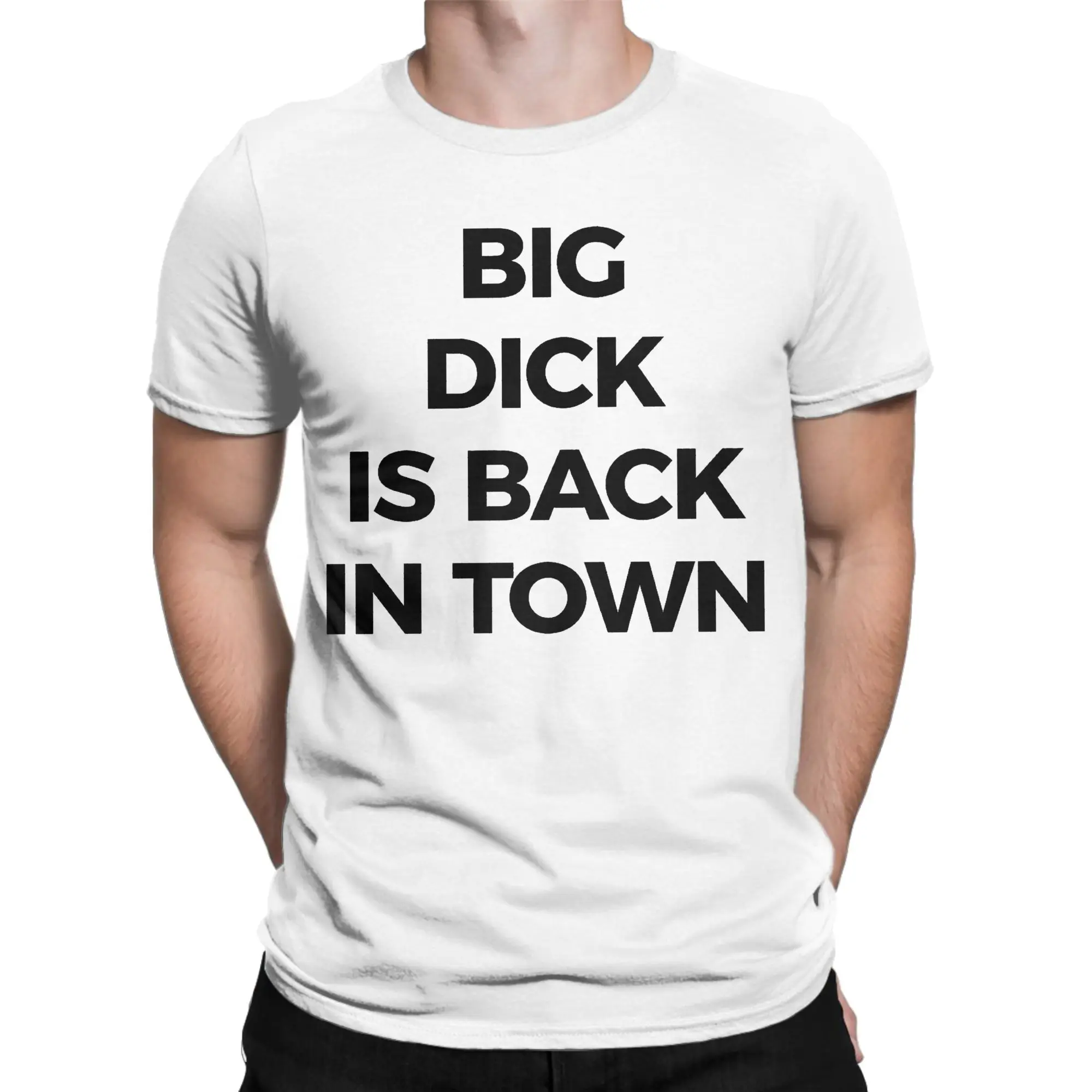 Big Dick Is Back In Town  Men T Shirt  Hipster Tee Shirt Short Sleeve Round Collar T-Shirt Pure Cotton Classic Clothing