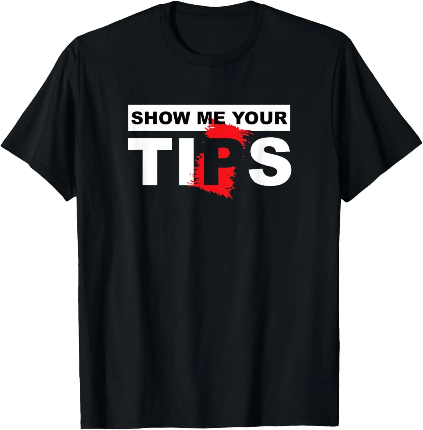 Show Me Your Tips Shirt. Funny Bartender Staff Shirts.