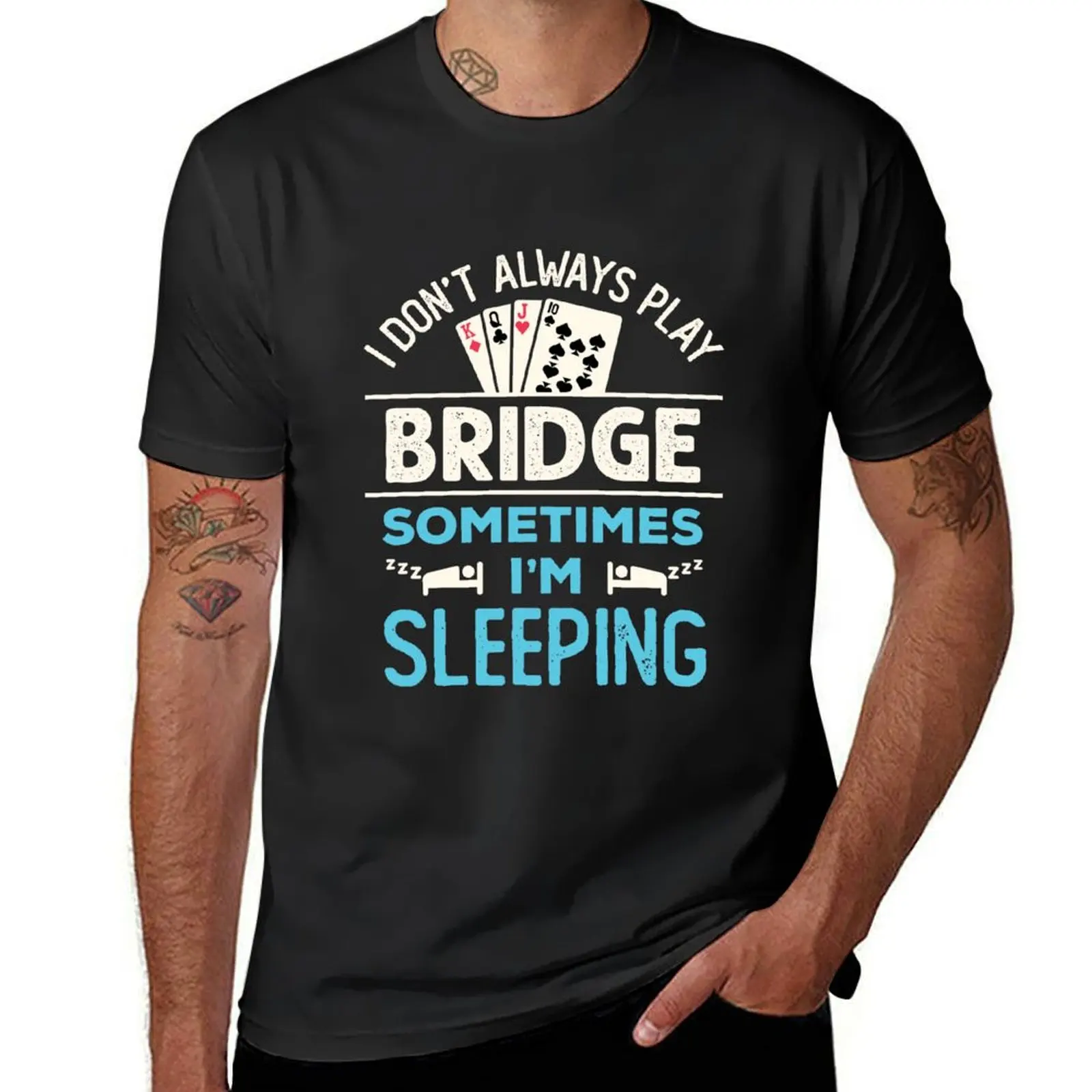 I Don't Always Play Bridge Sometimes I'm Sleeping Funny Bridge Player T-Shirt hippie clothes animal prinfor boys t shirt men