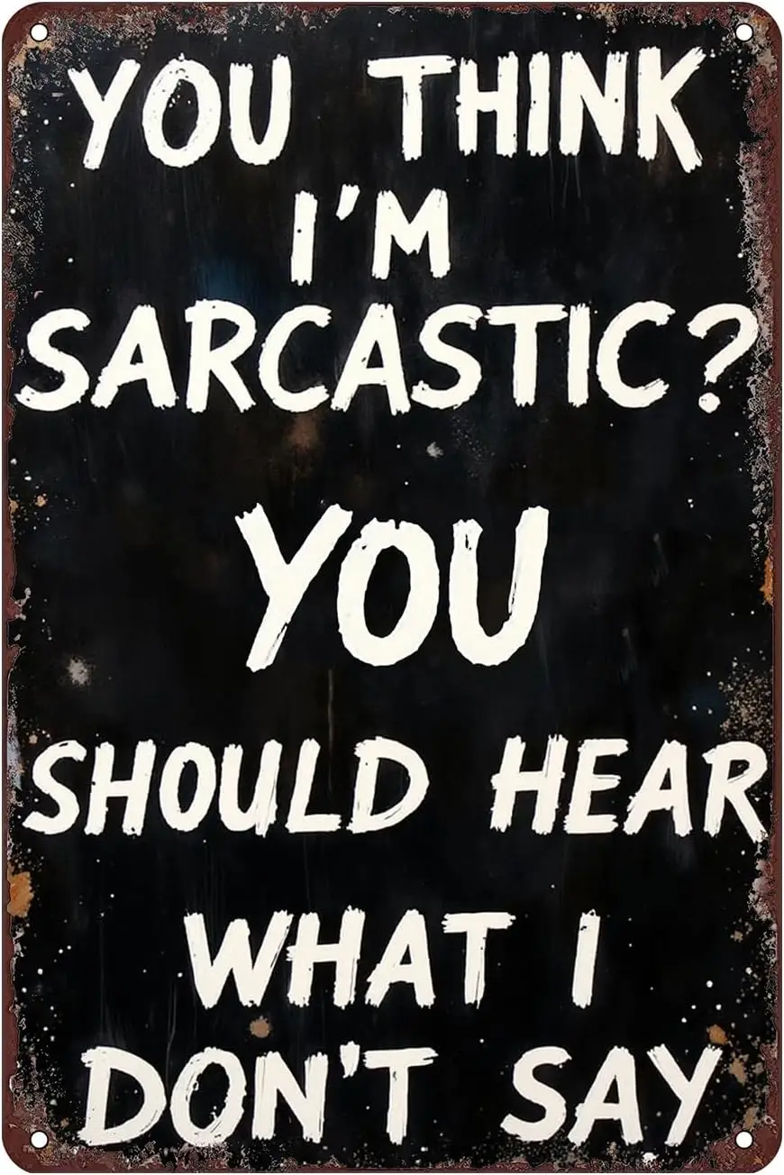 Sarcastic Quote Tin Sign Wall Decor -   Tin Metal Retro Humor Wall Art for Office, Bedroom, Dorm Room, Funny Attitude Display Gi