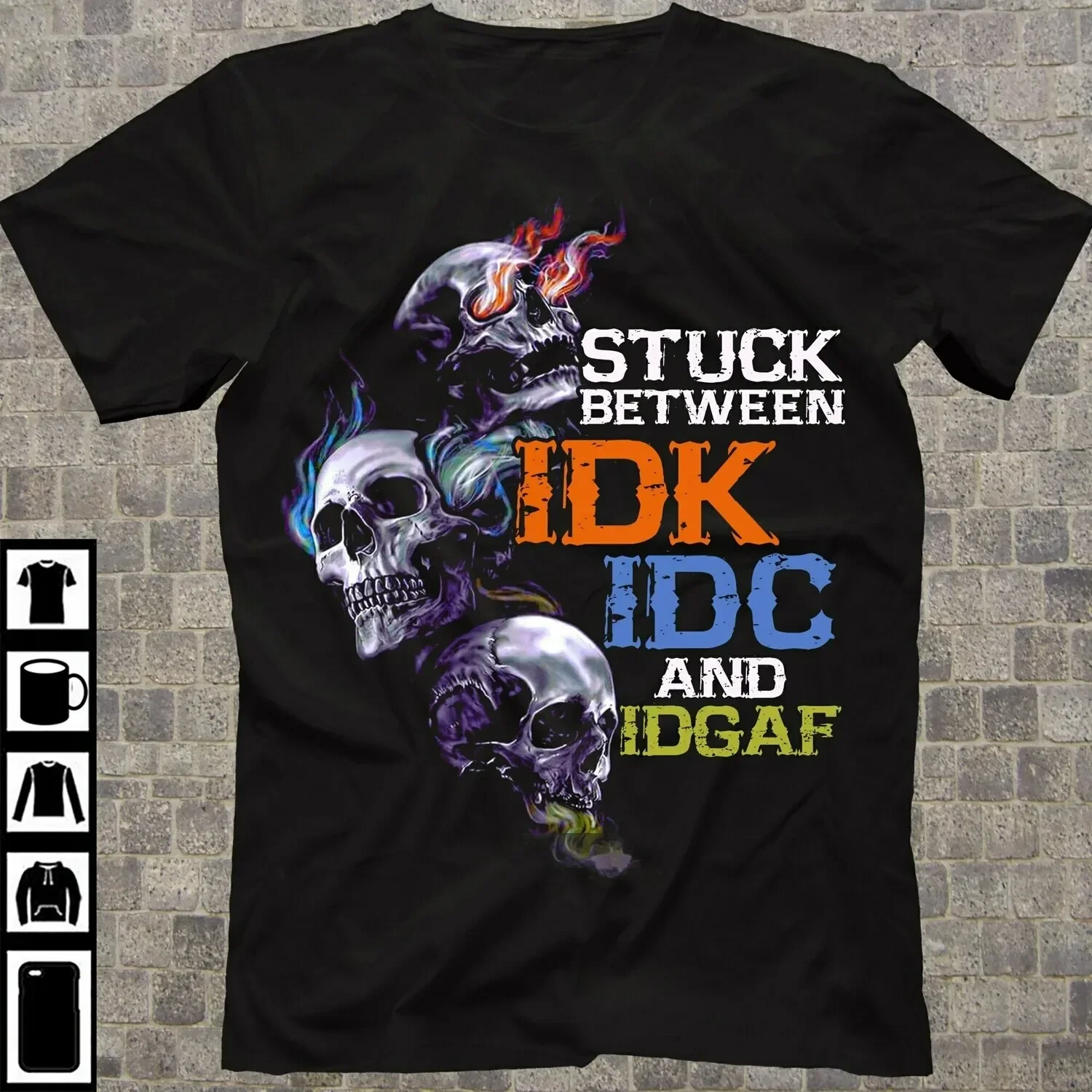 Stuck Between IDK IDC and IDGAF. Funny Quote Skull T-Shirt 100% Cotton O-Neck Summer Short Sleeve Casual Mens T-shirt Size S-3XL