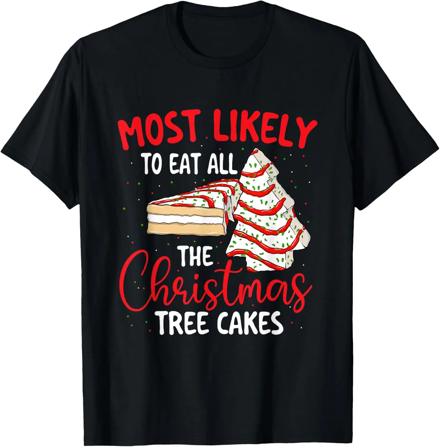 Most Likely To Eat All The Christmas Tree Cakes - Xmas Squad T-Shirt Halloween Cotton Short-Sleeve Tee: Fun, Stylish, Breathable, and Casual