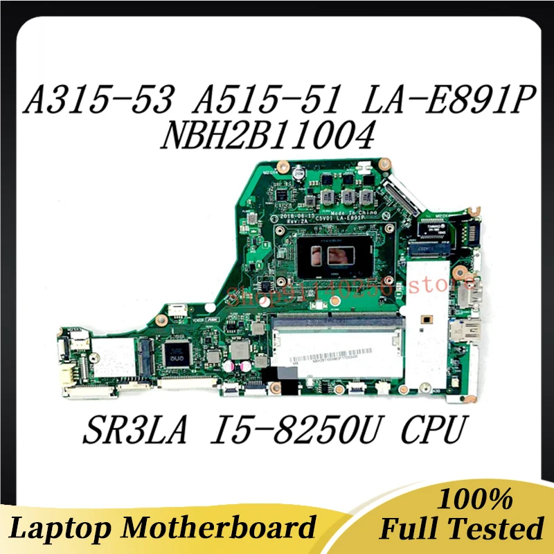 

Mainboard C5V01 LA-E891P For Acer A315-53 A515-51 Laptop Motherboard NBH2B11004 W/SR3LA I5-8250U CPU 4GB DDR4 100%Full Tested OK