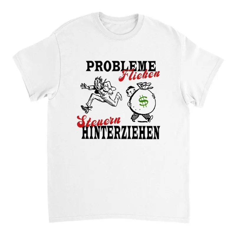 Problems Flee Taxes Evade T-Shirt | Funny T Shirt | meme shirt