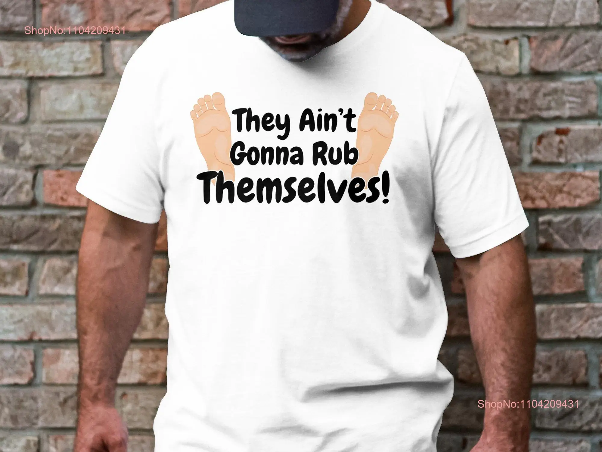 Funny Feet Cartoon Design They Aint Gonna Rub Themselves Humorous T Shirt Casual Wear Comfy for Relax