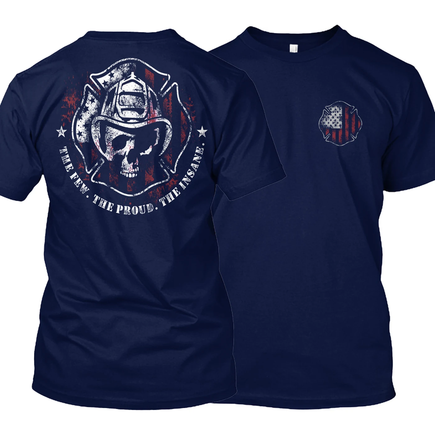 The Few The Proud The Insane | Novelty Firefighter Gift T-Shirt 100% Cotton O-Neck Short Sleeve Casual Mens Tshirt Size S-3XL