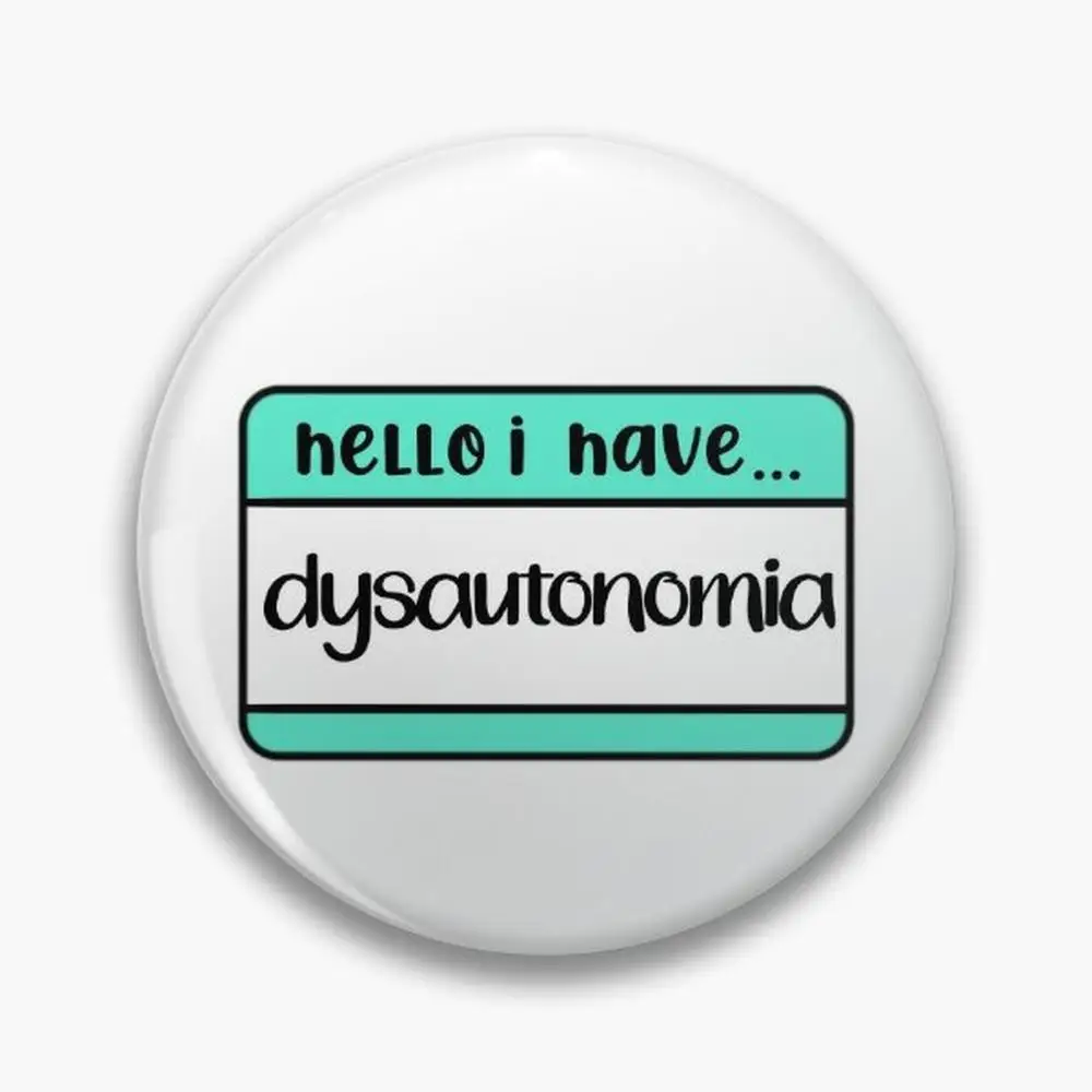 Hello I have - Dysautonomia Pin Buttons Brooches  Jewelry Accessory Customize Brooch Fashion Lapel Badges