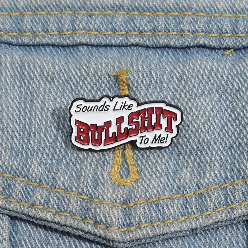 Sounds Like Bullshit To Me Enamel Pins Funny Satirical Words Brooches Backpack Clothes Lapel Badge Gift for Friends Wholesale