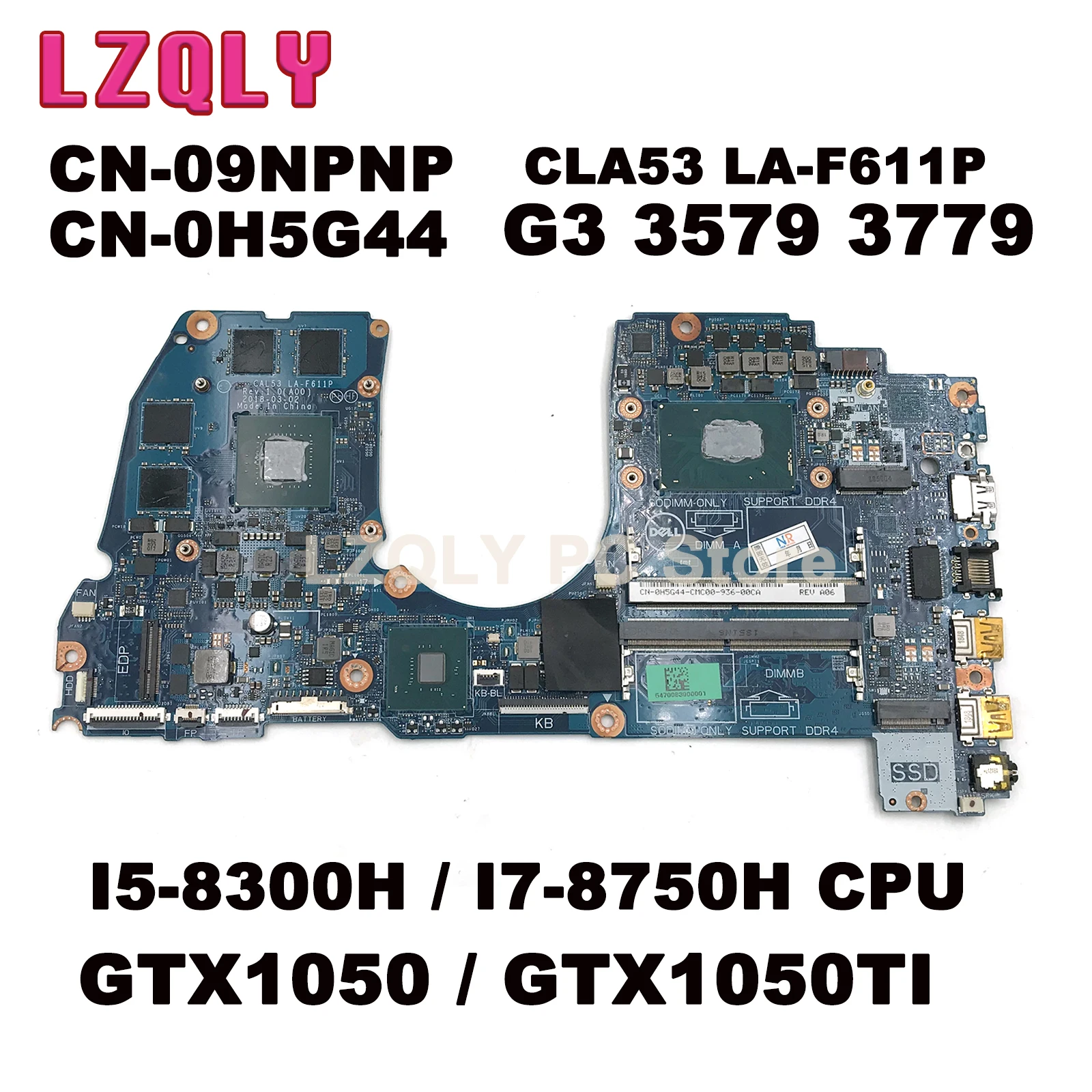 

CN-09NPNP CN-0H5G44 For Dell G3 3579 3779 Laptop Motherboard W/ I5-8300H I7-8750H CPU GTX1050 / GTX1050TI 4G CLA53 LA-F611P