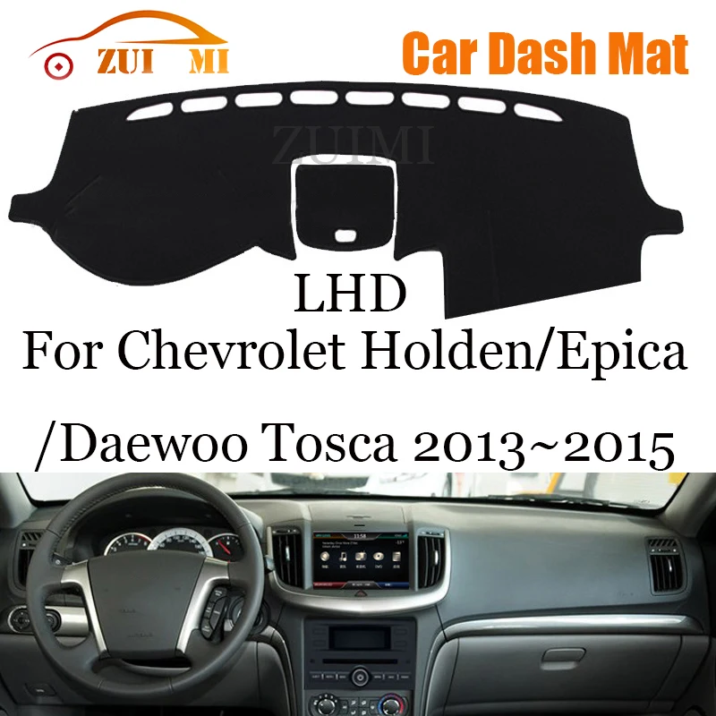 ZUIMI Dashboard Cover Dash Mat Dashmat For Chevrolet Holden Epica Daewoo Tosca 2013~2015 LHD RHD Dash Board Cover Pad Sun Shade