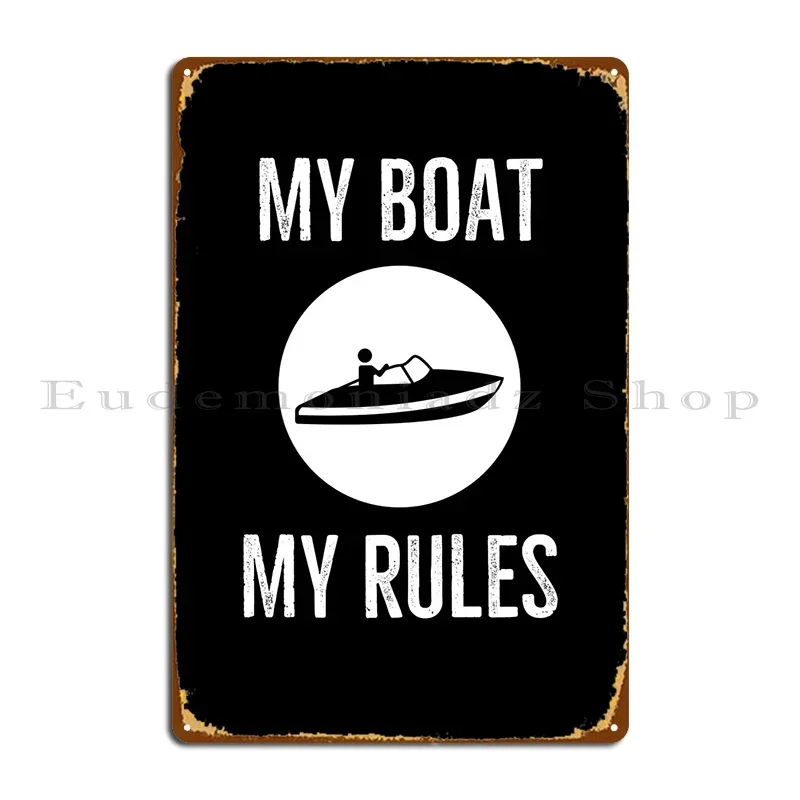 My Boat My Rules Metal Sign Wall Mural Kitchen Personalized Cinema Bar Tin Sign Poster