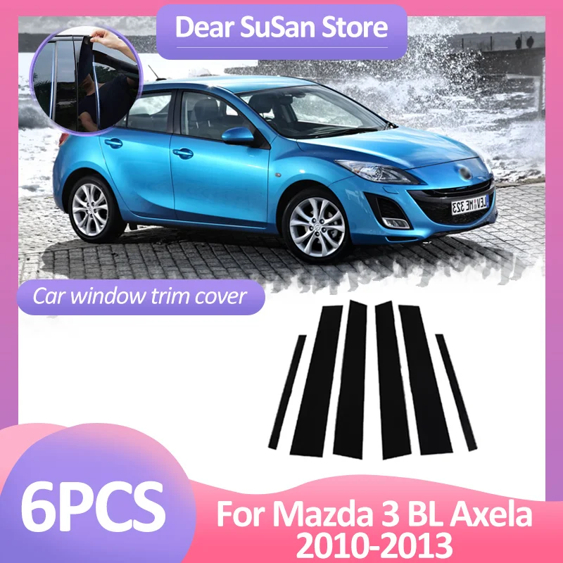 

6pcs Car Window Trim Cover For Mazda 3 Mazda3 BL Axela 2010~2013 2011 B Column Pillar Posts Door Decal Sticker Gloss Accessories