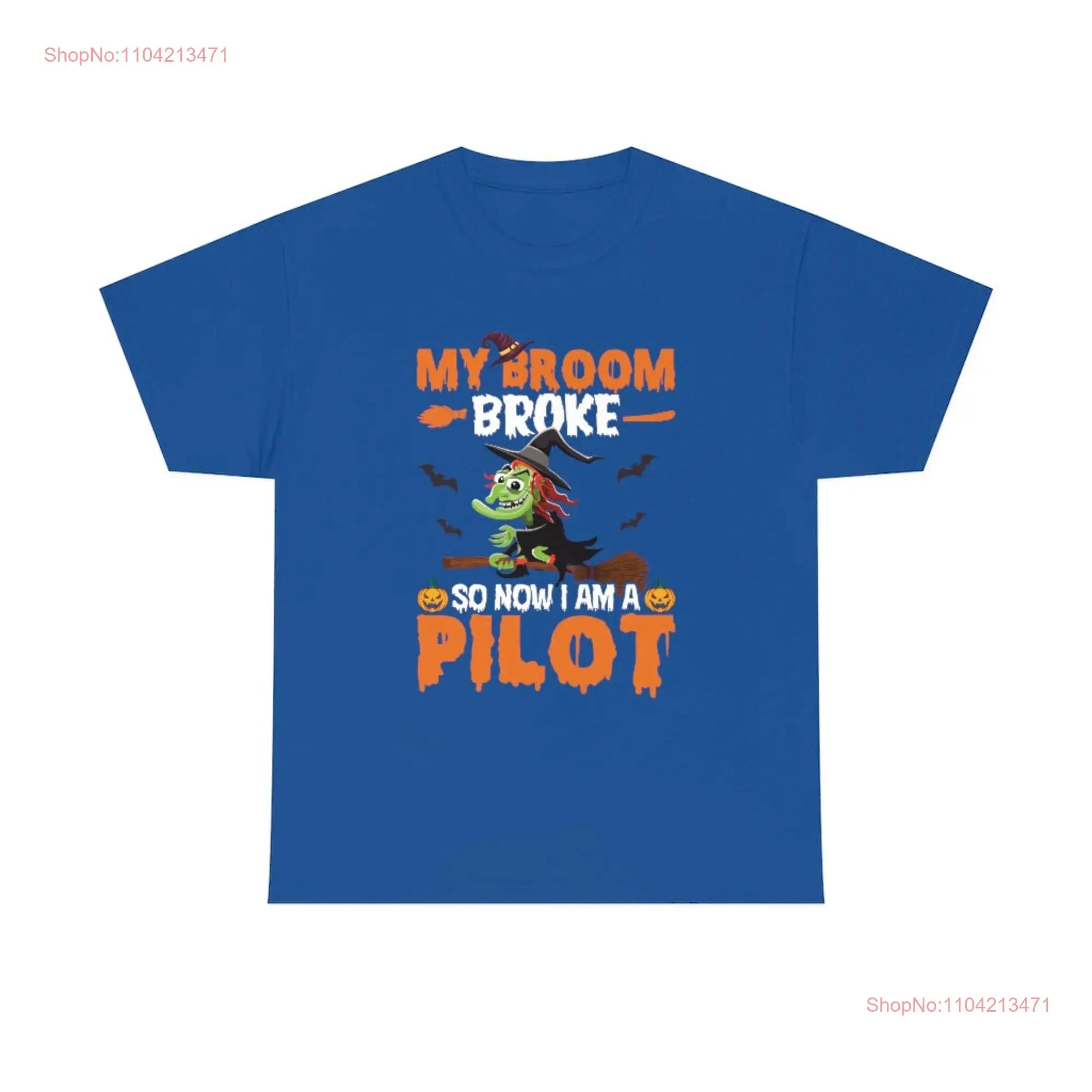 My Broom Broke So Now I Am A PiloT T Shirt Halloween Pumpkin Family Funny Horror long or short sleeves