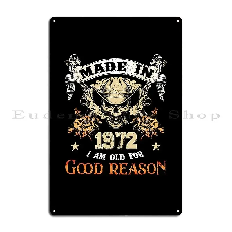 Skull Made In 1972 I Am Old For Good Reason Metal Plaque Poster Wall Decor Printed Club Custom Rusty Tin Sign Poster