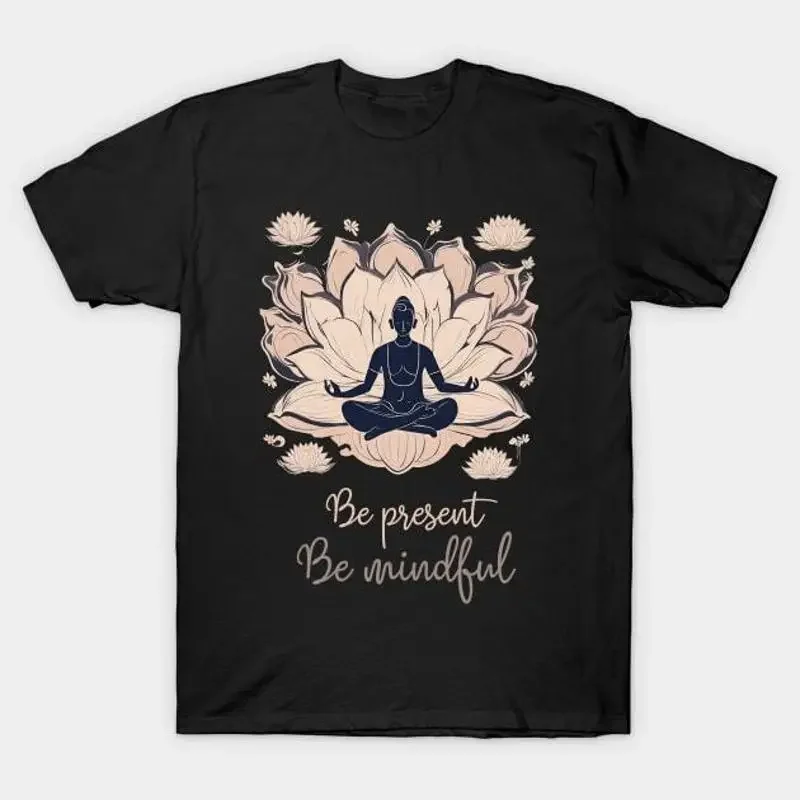 

Be Present Mindful Meditation Yoga T Shirt S 5XL Fast Shipping