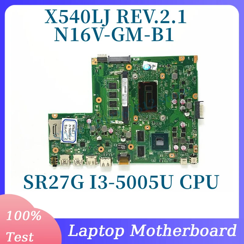 

X540LJ REV.2.1 With SR27G I3-5005U CPU Mainboard For ASUS X540LJ Laptop Motherboard N16V-GM-B1 100% Full Tested Working Well