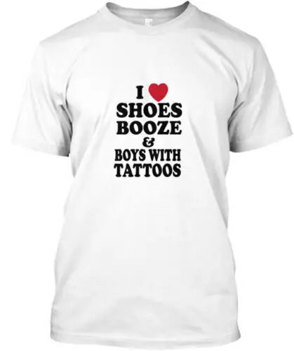 Shoes Booze & Boys With Tattoos T-Shirt Made in the USA Size S to 5XL