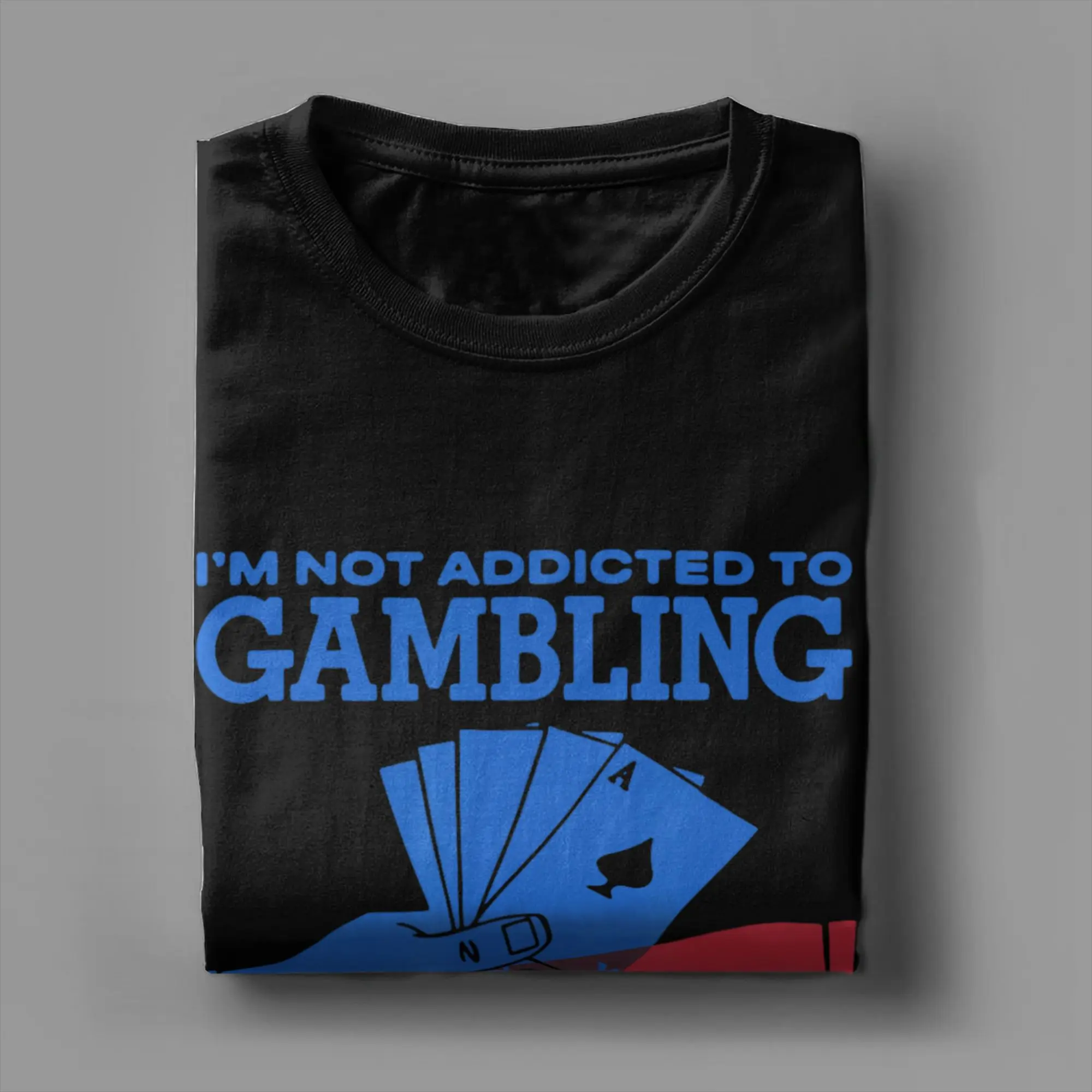 Summer I'm Not Addicted to Gambling I'm Addicted to Hope Leisure T Shirts  100 Cotton Tee Shirt for Men Short Sleeve Top Tees