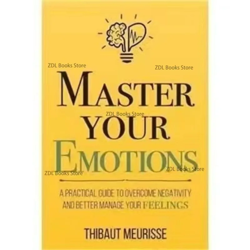 Master Your Emotions English Original Novel By Thibaut Meurisse Overcome Negativity And Better Manage Your Feelings Book