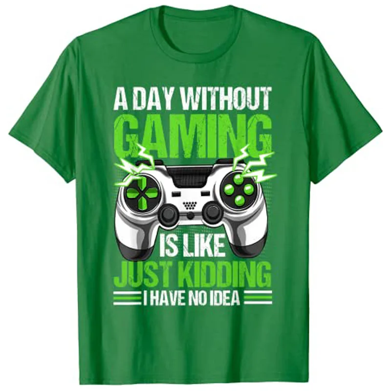 A Day Without Video Games Is Like Just Kidding Funny Gamer Gaming T-Shirt Boys Fashion Novelty Gift Short Sleeve Saying Tee Tops