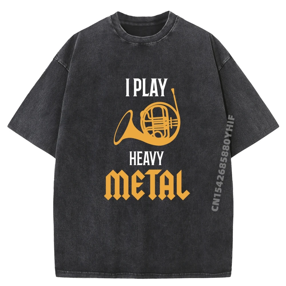 

French Horn I Play Funny Sports T Shirt Men Clothes Printed Tees Comfortable Washed Shirt Daily Wear Tees