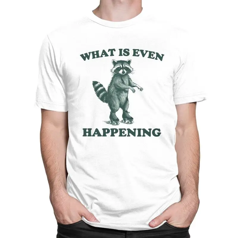 Men What Is Even Happening Retro Raccoon T Shirts Pure Cotton T-shirt Fashion Casual Design Graphic Tee Tops
