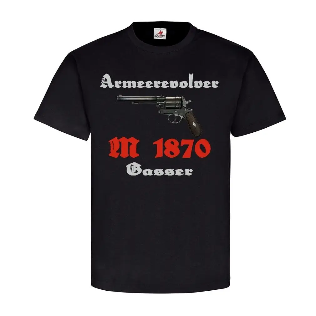 

Austria-Hungary Army Gasser M 1870 Revolver T Shirt New 100% Cotton Short Sleeve O-Neck T-shirt Casual Mens Top