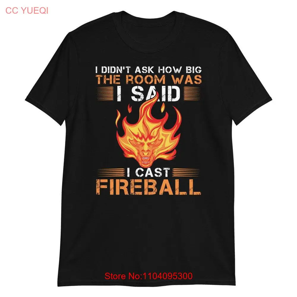 

Я не спрашиваю, как большая комната была Said Cast Fireball Футболка с длинными или короткими рукавами в стиле D