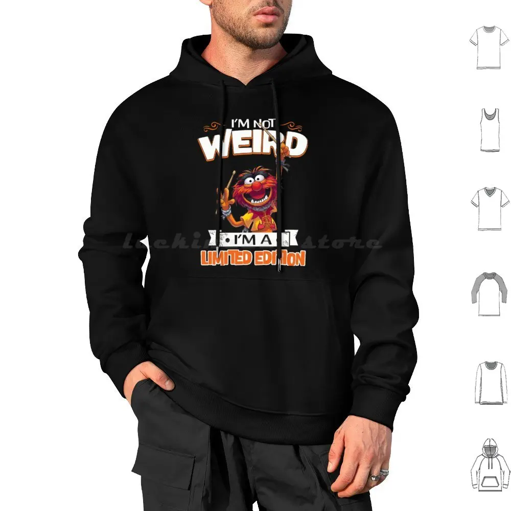 Animal Drumer I'M Not Weird I'M A Limited Edition Hoodie cotton Long Sleeve Animal Drummer The Show Animal Drummer The