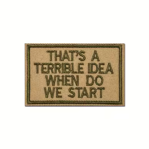 1pc That's A Terrible Idea Embroidered Velcros Patch Tactical Applique Fastener Hook &amp; Loop Emblem For Military &amp; Outdoor
