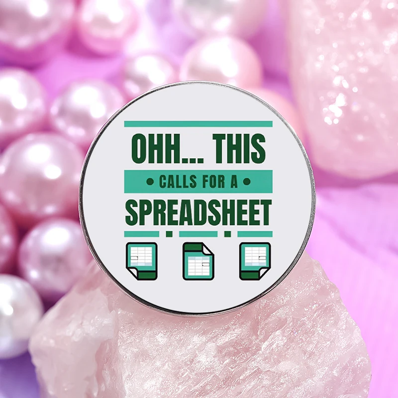 Oooh! This Calls For A Spreadsheet UV Printing Pin Funny Quotes Round Badge Clothes Backpack Brooch Gift for Accounting Friend