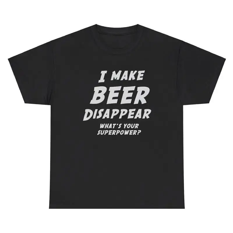 I Make Beers Disappear T Shirt Funny Sarcastic Alcoholic Magician Meme Gift Tee