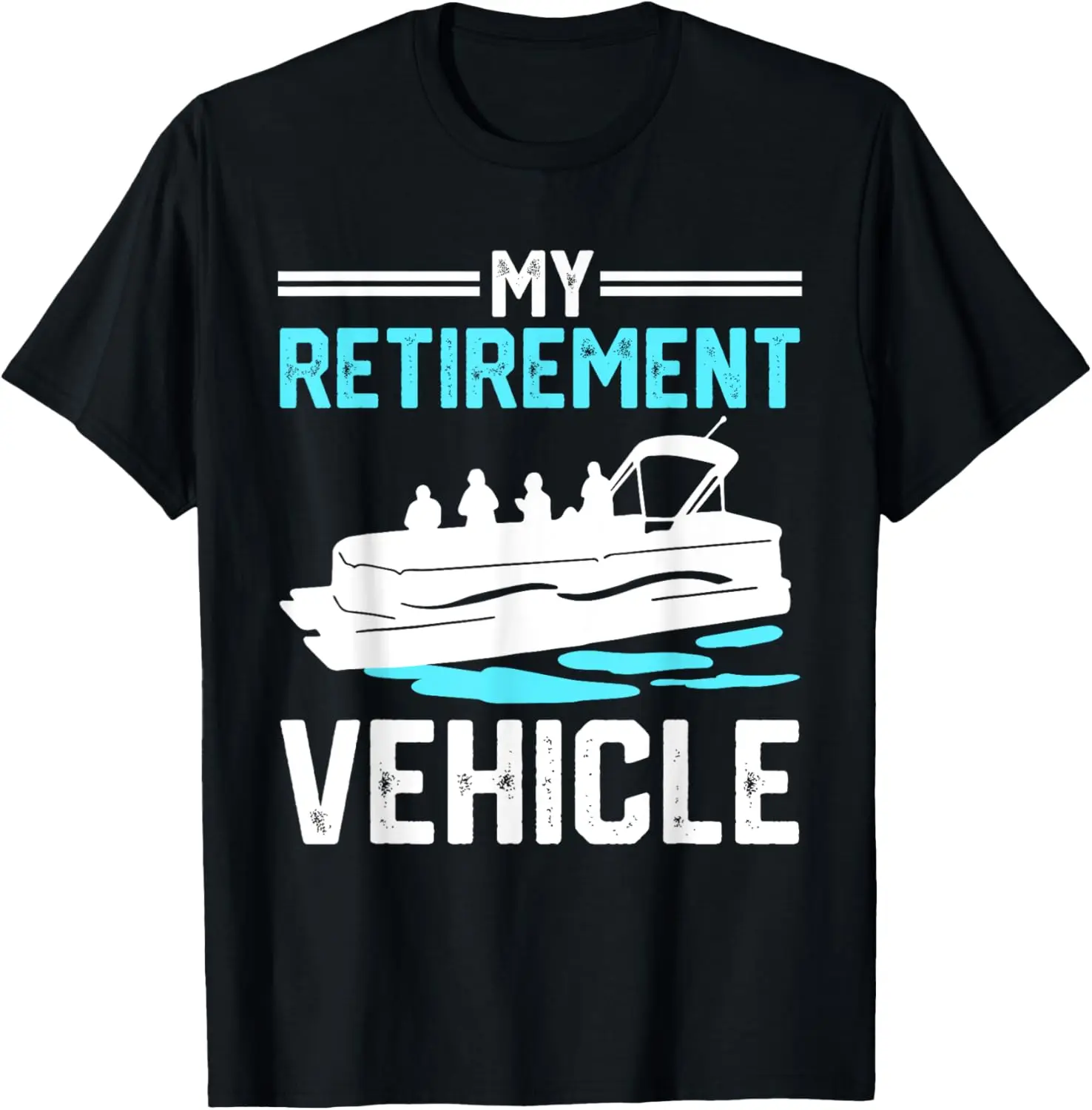 

My Retirement Vehicle Funny Pontoon Boat Boating Gift T-Shirt