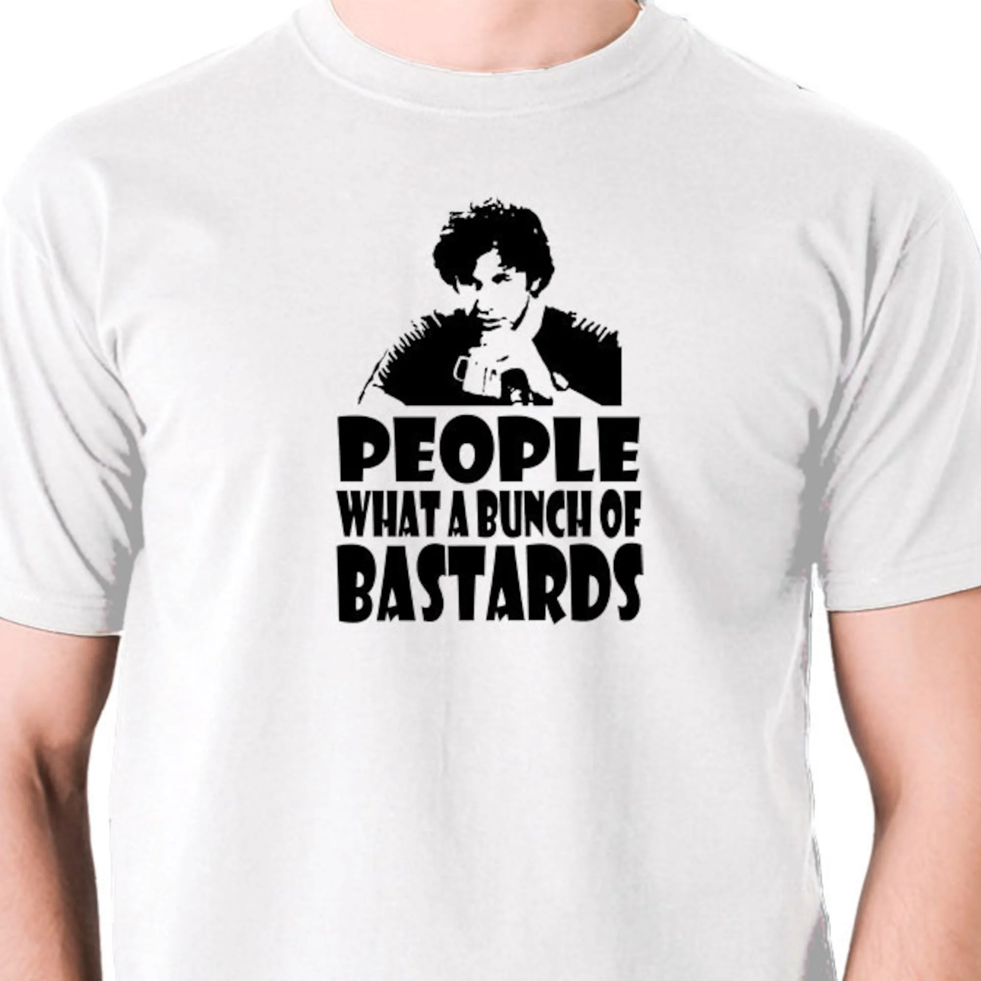 People, What A Bunch Of Bastards - T Shirt Cool Classic Vintage TV Show Comedy Tee Men's TShirt Birthday Christmas Fathers Day