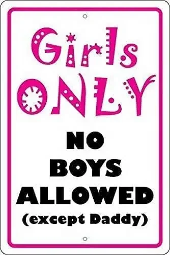 Y1,Metal Sign Girls Only No Boys Allowed Except Daddy Metal Tin Wall Plaque