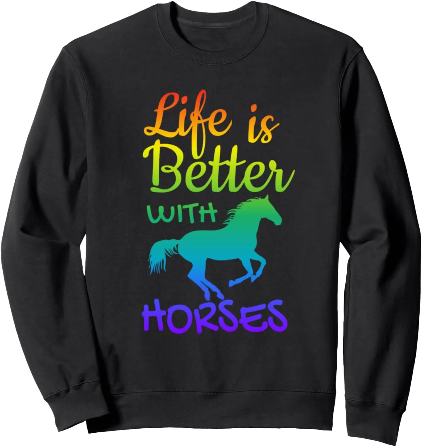 Life Is Better With Horses Horseback Riding Equestrian Sweatshirt