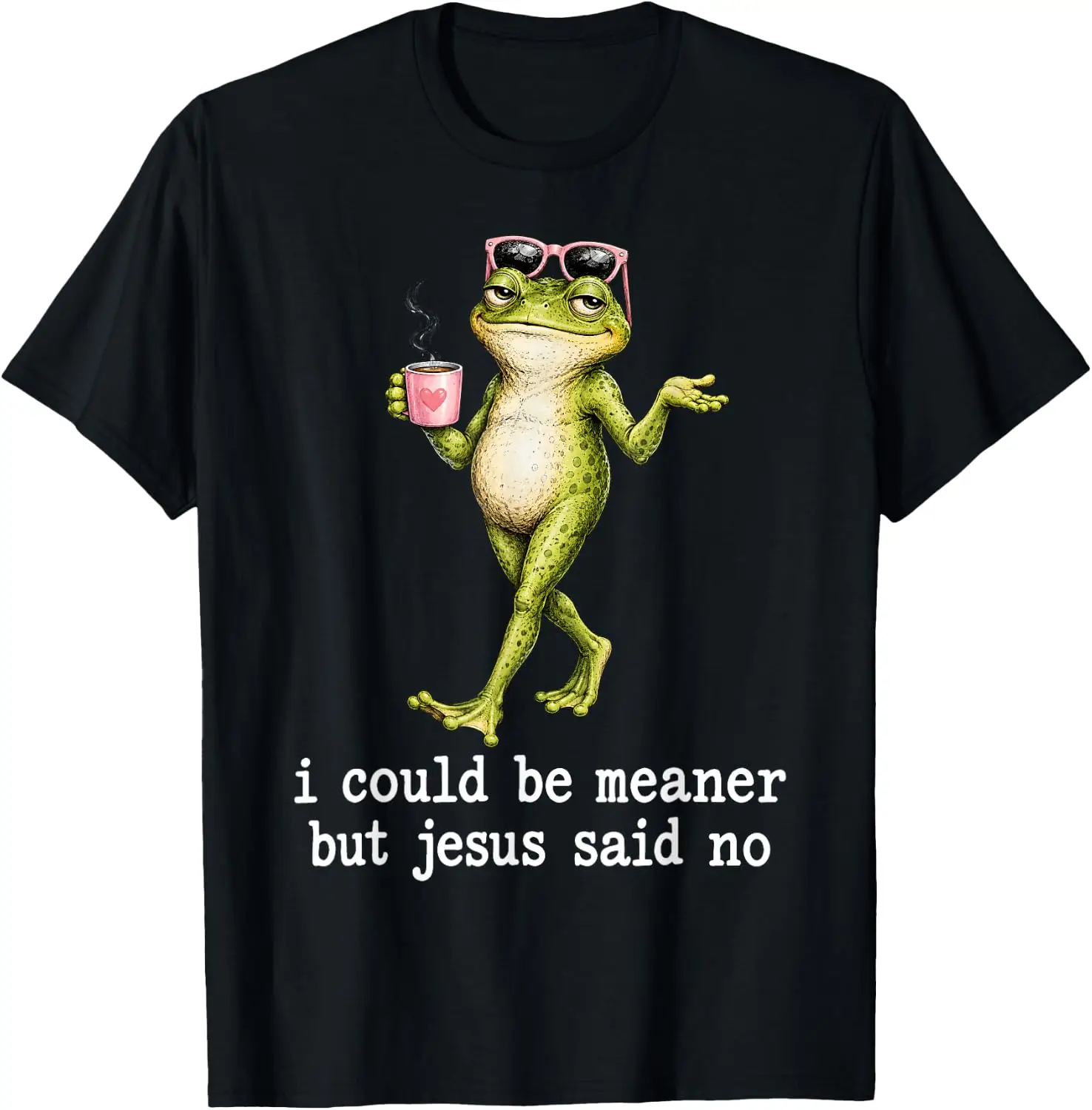 Funny I Could Be Meaner But Jesus Said No Frog Lovers T-Shirt Versatile, heavyweight pure cotton short-sleeve tee—trendy, thick fabric; a great gift for Christmas or Halloween.